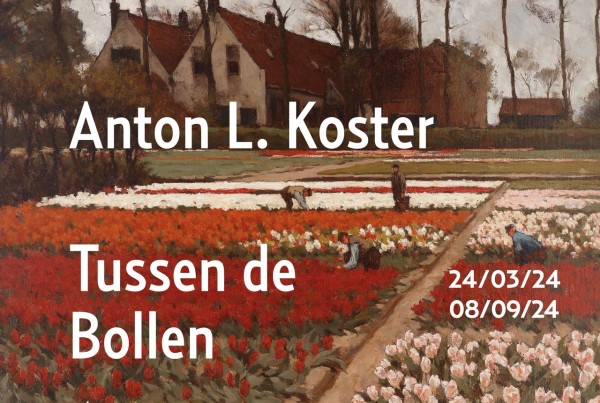 Museum de Zwarte Tulp presenteert Anton L. Koster - Tussen de Bollen